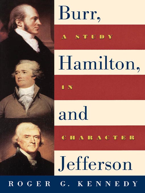 Title details for Burr, Hamilton, and Jefferson by Roger G. Kennedy - Available